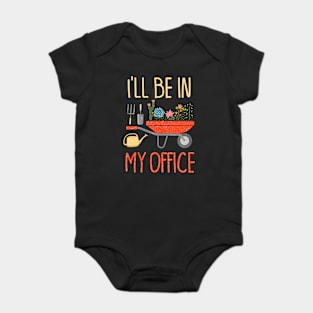 Ill Be In My Office Garden Funny Distressed Gardening Baby Bodysuit